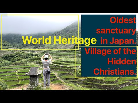 ぽっちゃり歴史探訪 World Heritage Oldest sanctuary in Japan.Village of the Hidden Christians 春日集落 隠れキリシタンの里