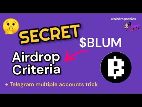 SECRET BLUM AIRDROP CRITERIAs + TELEGRAM TRICKS USED FOR CREATING MULTIPLE ACCOUNTS