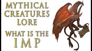 Mythical Creatures Lore - What is the Imp?