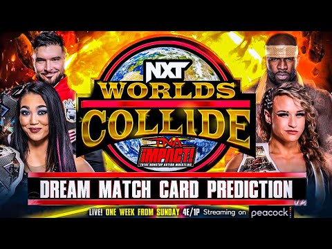 NXT x TNA Worlds Collide 2024 Dream Match Card Prediction | NXT vs TNA Dream Match Card Prediction