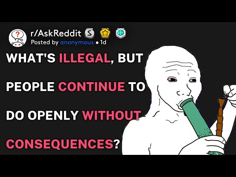 What's illegal but people continue to do without consequences? (r/AskReddit)