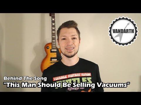 This Man Should Be Selling Vacuums - Behind The Song