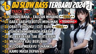 DJ SLOW BASS TERBARU 2024🎵DJ CIINAN BANA FAUZAN MINANG 🎵DJ GARA GARA SEBOTOL MINUMAN 🎵 FULL ALBUM