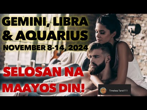 SELOSAN NA MAAYOS DIN | NOVEMBER 8-14, 2024 | GEMINI, LIBRA & AQUARIUS | TAGALOG TAROT READING