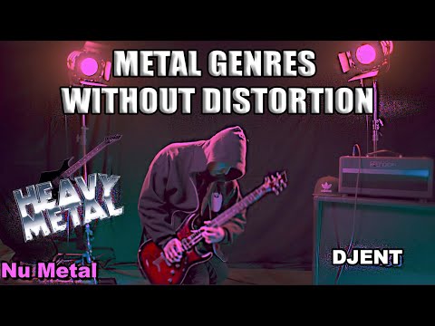 Metal GENRES Without Distortion