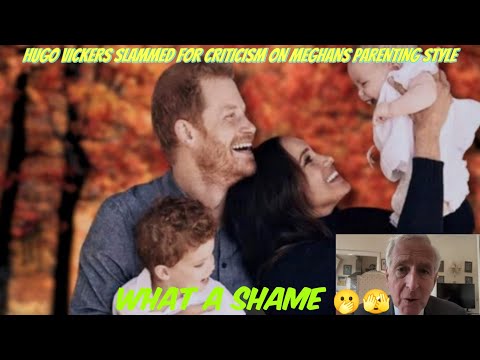 HUGO VICKERS SLAMMED FOR ATTACKING DUCHESS MEGHAN OVER ARCHIE & LILIBET UPBRINGING .