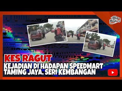 VIRAL! KEJADIAN RAGUT DI HADAPAN 99 SPEEDMART TAMING JAYA, SERI KEMBANGAN