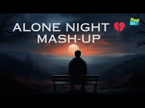 Alone Night💔 Mash-up l Lofi pupil | Bollywood spongs | Chillout Lo-fi Mix