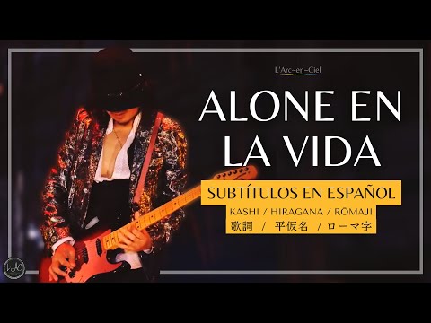 ALONE EN LA VIDA - L’Arc~en~Ciel  [20th L’Anniversary -Day 2- Live] + Sub. Español [CC]