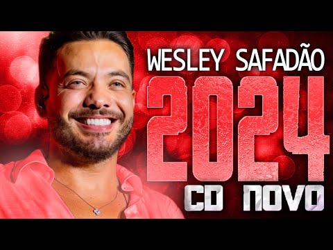 WESLEY SAFADÃO 2024 ( CD NOVO 2024 ) REPERTÓRIO NOVO - MÚSICAS NOVAS