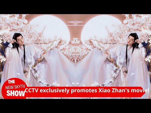 CCTV exclusively promotes Xiao Zhan's "The Legend of the Condor Heroes" movie! Reveals that Xiao Zha