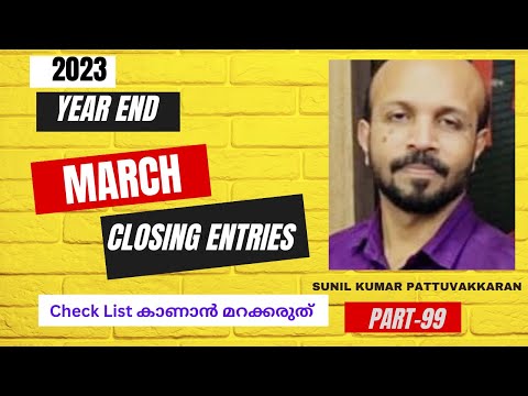 MARCH 2023 ,YEAR END CLOSING CHECK LIST #2023# MALAYALAM VIDEO CLASS # YEAR END FINALISATION # AUDIT