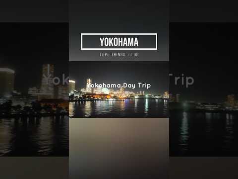 TOP5 things to do in Yokohama, Japan!