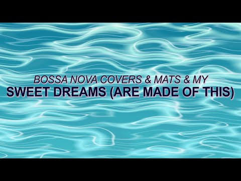 Eurythmics - Sweet Dreams (Are Made of This) (Bossa Nova Cover) ☀️ Summer Songs