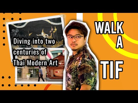 Walk-A-Tif: Diving into two centuries of Thai Modern Art