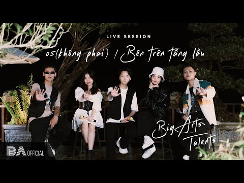 Big Arts Talents | Live "05 / BÊN TRÊN TẦNG LẦU - TĂNG DUY TÂN" | Live Session #1