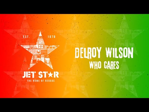 Delroy Wilson - Who Cares (Official Audio) | Jet Star Music