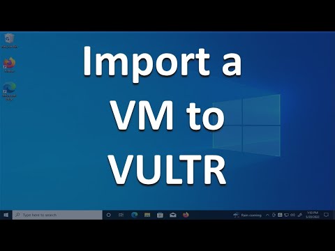 Import / Upload / Migrate a Windows 10 VM to VULTR Tutorial.