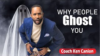 Why People Ghost You || Coach Ken Canion