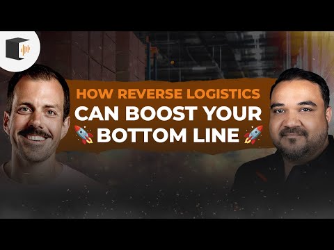 Returns Done Right: Unlocking the Hidden Value of Reverse Logistics with Jonathan Poma