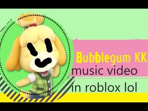 bubblegum kk music video  in roblox