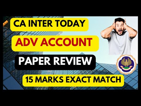 |ICAI CA Inter Advance Account Paper Review May 24| 15 Marks Coverage| What Next|