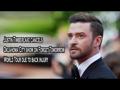 Justin Timberlake cancels Oklahoma City show on Forget Tomorrow World Tour due to back injury