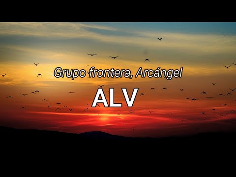 Grupo Frontera ft Arcángel - ALV (Letra/Lyrics)