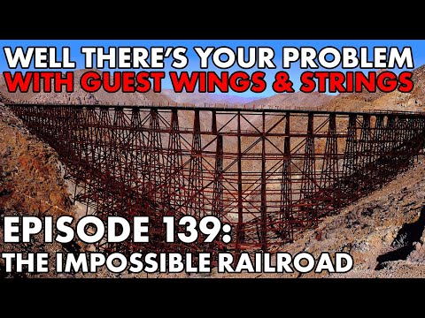 Well There's Your Problem | Episode 139: The Impossible Railroad