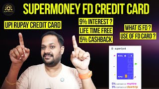 SUPERMONEY FD RUPAY UPI CREDIT CARD ? 5% CASHBACK - 9% INTEREST ON FD ? LIFE TIME FREE ?