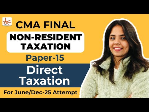 Non-Resident Taxation || Class 02 || Direct Taxation || CMA Final || CMA Deeksha Sharma ||