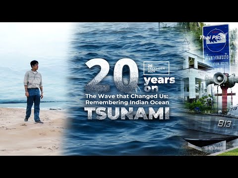 20 Years On: The Wave That Changed Us - Remembering the Indian Ocean Tsunami | Thai PBS World