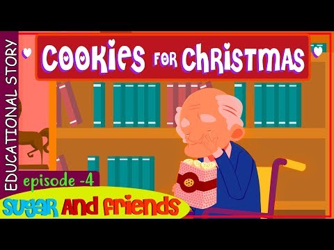 COOKIES FOR CHRISTMAS-  LIFE LESSONS FOR CHILDREN | SUGAR AND FRIENDS | CHILDREN STORY