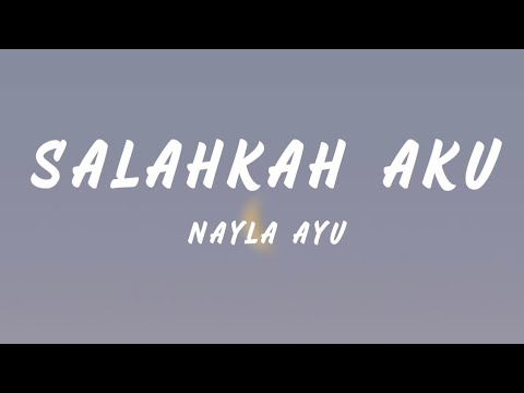 Nayla Ayu - Salahkah Aku (Lyrics)