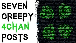 7 TRUE CREEPY AND DISTURBING 4CHAN POSTS (Creepy Countdown)