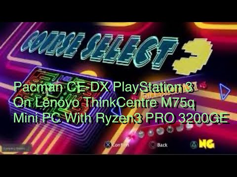 Pacman CE-DX PlayStation 3 On Lenovo Ryzen3 3200GE Pro Mini PC (RPCS3)