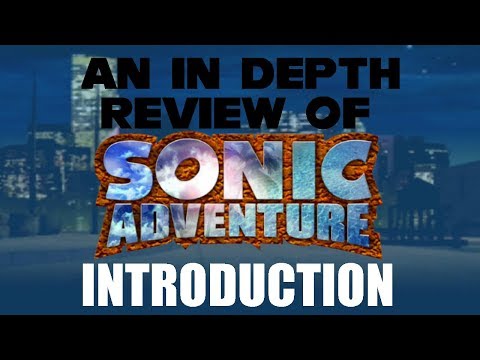 An In Depth Review Of Sonic Adventure - Introduction