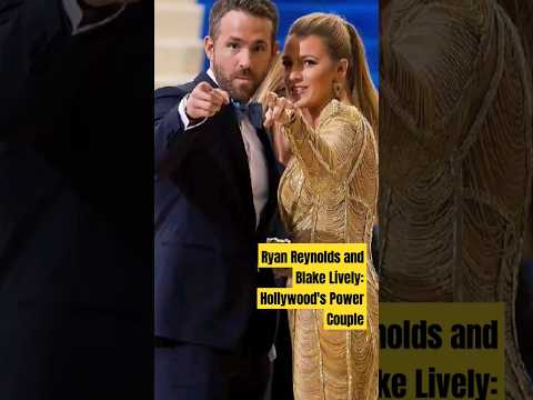 Ryan Reynolds and Blake Lively: Hollywood's Power Couple