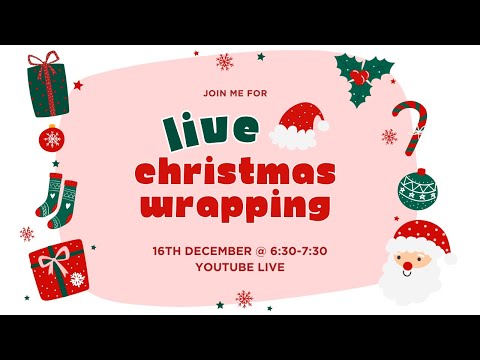 CHRISTMAS WRAPPING LIVE - let's chat and wrap! 16TH DECEMBER