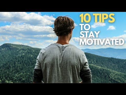 10 LIFE CHANGING Tips How to Stay Motivated When You Feel Like Giving Up