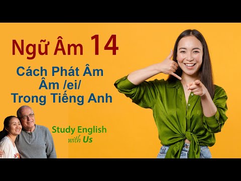 Study English - Ngữ Âm: Cách Phát Âm Âm /ei/ Trong Tiếng Anh