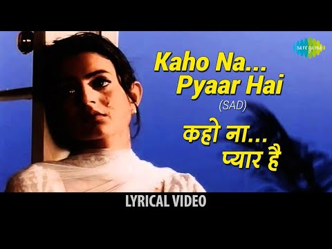 Kaho Naa Pyaar Hai Sad Version Lyrical | कहो ना प्यार है | Udit Narayan | Amisha Patel |90s Sad Song