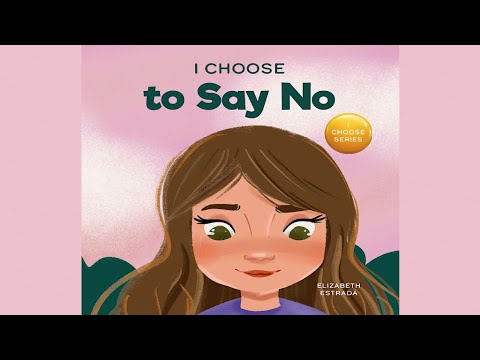 I Choose to Say No by Elizabeth Estrada | A Book About Personal Body Safety, Consent & Private Parts