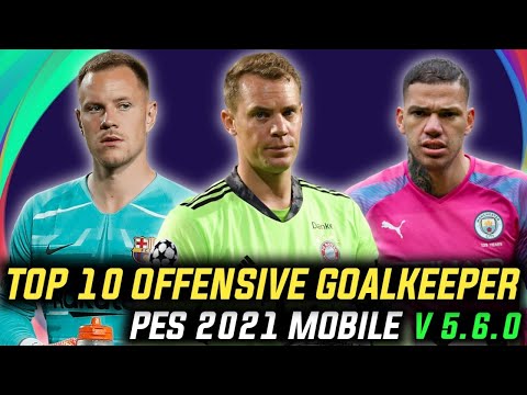 Top 10 Best Offensive Goalkeeper Players Pes 2021 Mobile V 5.6.0