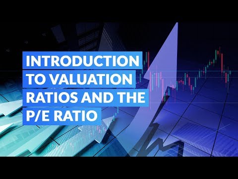 Introduction to Valuation Ratios and the P/E ratio