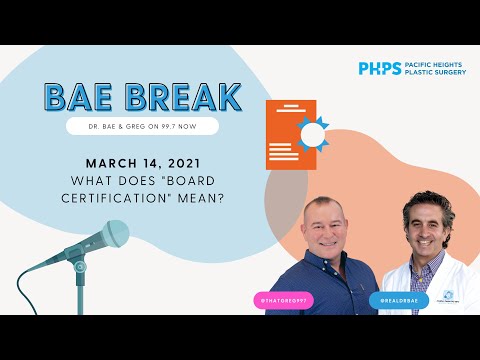 Bae Break with Greg from 997Now: Board Certification | Pacific Heights Plastic Surgery – Dr Bae!