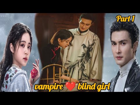 VAMPIRE ❤️ BLIND GIRL || CHINESE DRAMA  PART 1 || TELUGU EXPLANATION