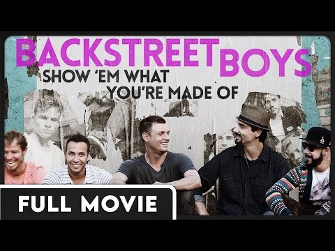 Backstreet Boys: Show 'Em What You're Made Of - An Intimate Portrait of the World's Biggest Boyband