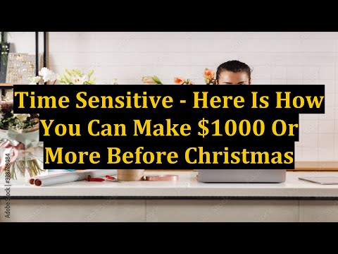 Time Sensitive - Here Is How You Can Make $1000 Or More Before Christmas