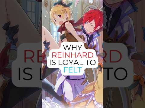 Why is Reinhard loyal to felt? #rezero